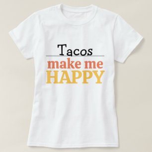 Tacos Macht Mich Glücklich Zitat Lebendige Moderne T-Shirt