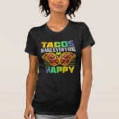 tacos make everyone happy design for fans T-Shirt (Vorderseite)
