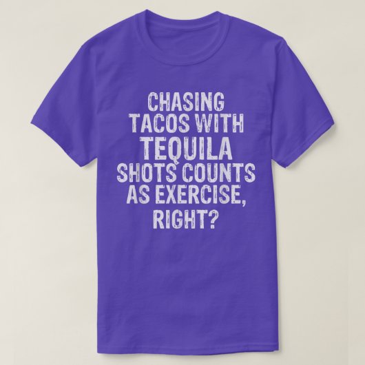 Tacos mit Tequila Shots zu jagen zählt als Eercise T-Shirt (Design vorne)