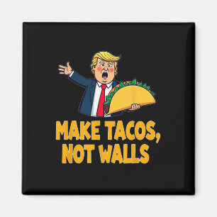 Tacos Not Walls Funny Trump Taco Dienstag T-Shirt Magnet