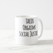 Tacos Orgasms Social Justice For Women Taco Lover Kaffeetasse (VorderseiteRechts)