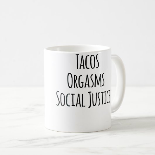 Tacos Orgasms Social Justice For Women Taco Lover Kaffeetasse (VorderseiteRechts)