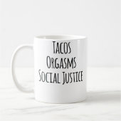 Tacos Orgasms Social Justice For Women Taco Lover Kaffeetasse (Links)