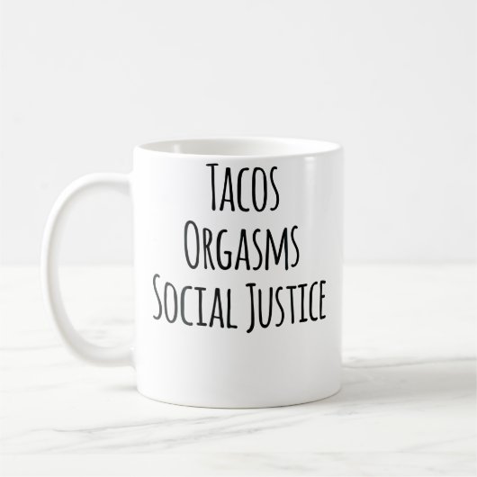Tacos Orgasms Social Justice For Women Taco Lover Kaffeetasse (Links)
