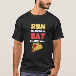 Tacos Running Miles Eat T-Shirt