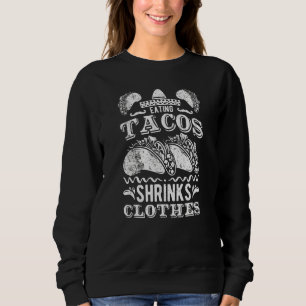 Tacos Shrinks essen Taco Zitat Sweatshirt