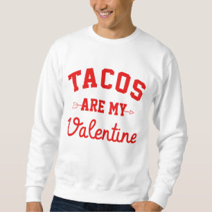 Tacos sind mein Valentinstag - ein sonniger Valent Sweatshirt