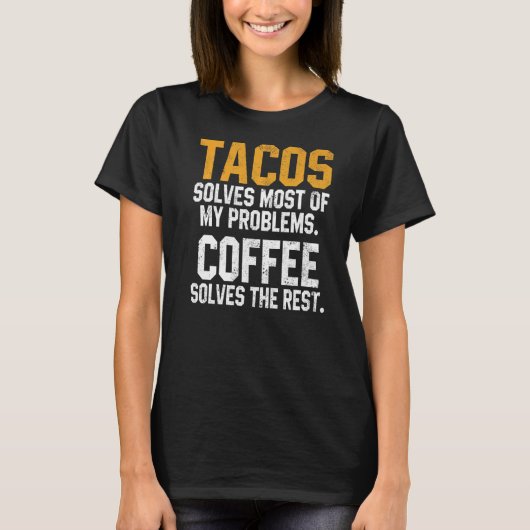 Tacos Solves My Problems Coffee  Cinco De Mayo Mex T-Shirt (Vorderseite)