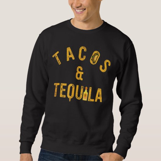 Tacos & Tequila Taco Sprichwort Slogan Lieben Sweatshirt (Vorderseite)