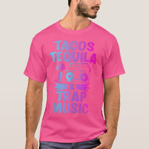 Tacos Tequila Trap Musik Lustig Hiphop Edm Tanz Lo T-Shirt