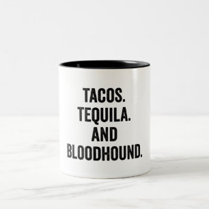 Tacos Tequila und Bloodhound Funny Zweifarbige Tasse