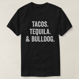 Tacos Tequila und Bulldog T-Shirt