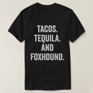 Tacos Tequila und Foxhound T-Shirt