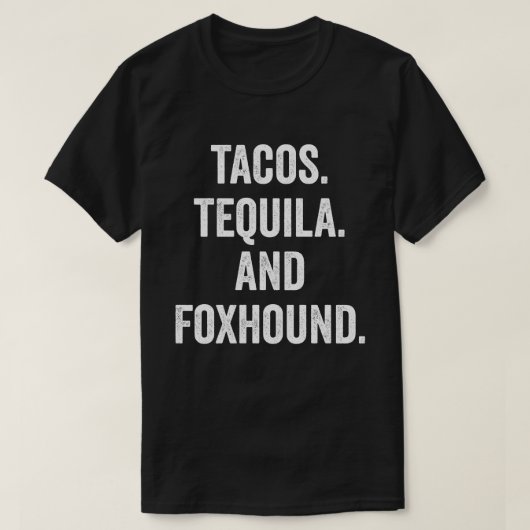 Tacos Tequila und Foxhound T-Shirt (Design vorne)