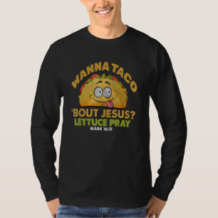 Tacos  Wanna Taco Bout Jesus Salat Bete T-Shirt