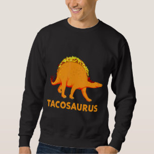 Tacosaurus Cinco De Mayo Taco Dinosaur Tacos Sweatshirt