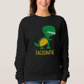 Tacosaurus Green Dinosaur Tacos Cute Taco Cool Sweatshirt (Vorderseite)
