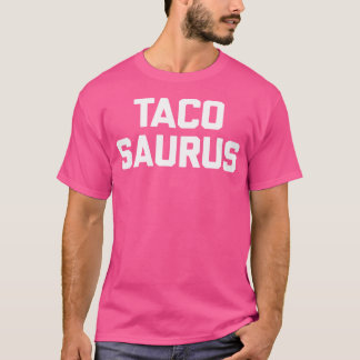 Tacosaurus Lustiger Spruch Sarkastisch Tacos Essen T-Shirt