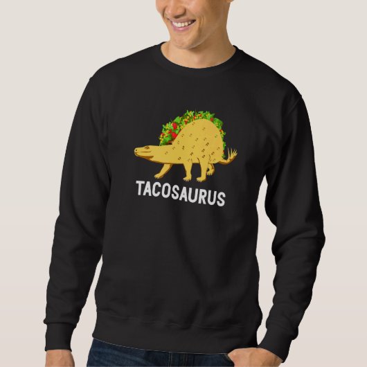 Tacosaurus Rex Cinco De Mayo Taco Dinosaur Nahrun Sweatshirt (Vorderseite)