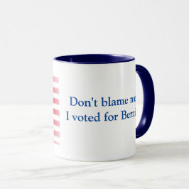 Tadeln Sie mich nicht, den ich für Bernie wählte Tasse