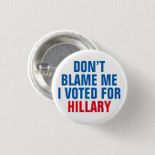 "Tadeln Sie mich nicht, den ich für Hillary" Knopf Button (Vorne & Hinten)