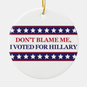 Tadeln Sie mich nicht, den ich für Hillary wählt Keramikornament