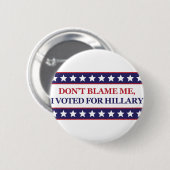 Tadeln Sie mich nicht, den ich für Hillary wählte Button (Vorne & Hinten)