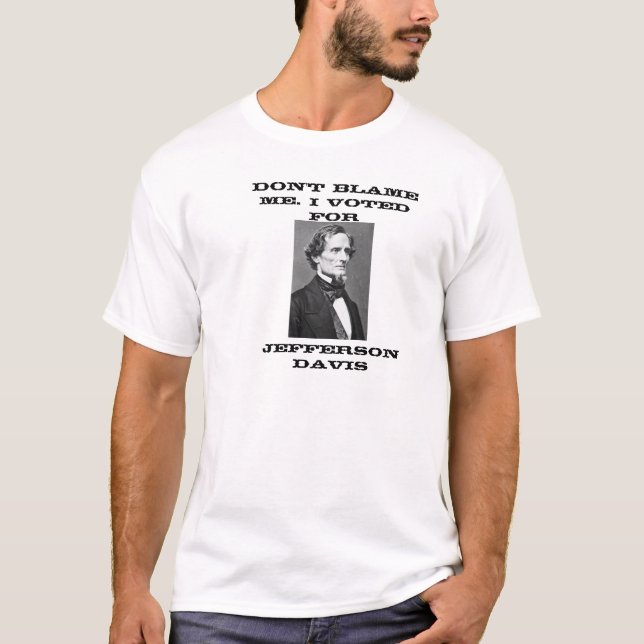 Tadeln Sie mich nicht, den ich für Jefferson Davis T-Shirt (Vorderseite)