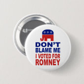 Tadeln Sie mich nicht, den ich für Romney wählte Button (Vorne & Hinten)