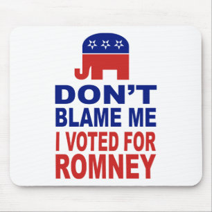Tadeln Sie mich nicht, den ich für Romney wählte Mousepad