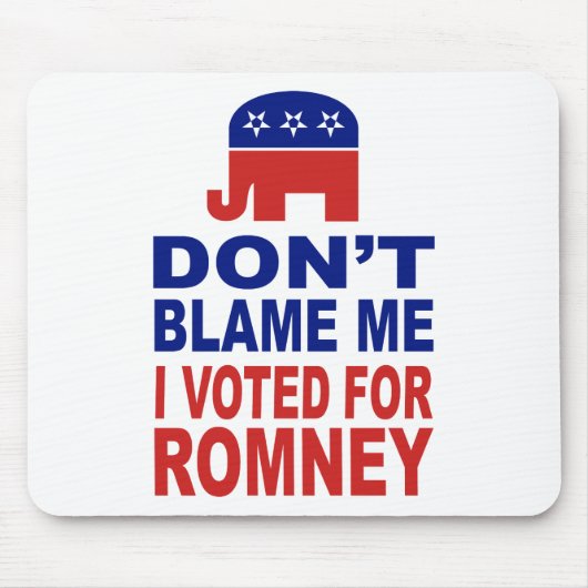 Tadeln Sie mich nicht, den ich für Romney wählte Mousepad (Vorne)