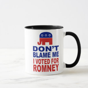 Tadeln Sie mich nicht, den ich für Romney wählte Tasse