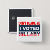 Tadeln Sie mich nicht, den ich Hillary wählte Button (Vorne & Hinten)