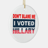 Tadeln Sie mich nicht, den ich Hillary wählte Keramikornament (Rechts)