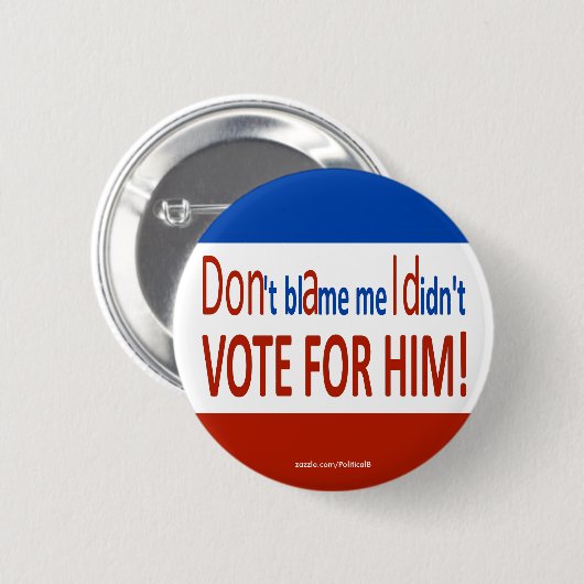 Tadeln Sie mich nicht, den ich nicht für ihn Button (Vorne & Hinten)