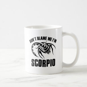 Tadeln Sie mich nicht, den ich Skorpion bin Kaffeetasse