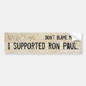 Tadeln Sie mich nicht. Ich stützte Ron Paul. Autoaufkleber (Vorne)