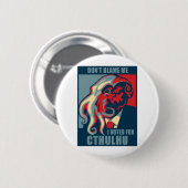 Tadeln Sie mich nicht, ich wählte für Cthulhu Button (Vorne & Hinten)
