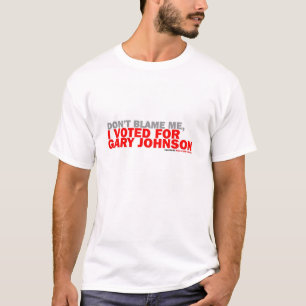 Tadeln Sie mich nicht, ich wählte für Gary Johns T-Shirt