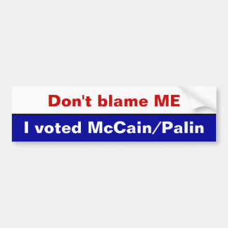 Tadeln Sie MICH nicht, ich wählte McCain/Palin Autoaufkleber