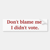 Tadeln Sie mich nicht, ich wählte nicht Autoaufkleber (Vorne)