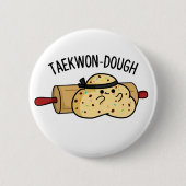 Taekwon-Dough Funny Baking Pun Button (Vorderseite)