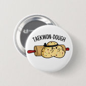Taekwon-Dough Funny Baking Pun Button (Vorne & Hinten)