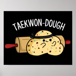 Taekwon-Dough Funny Baking Pun Dark BG Poster