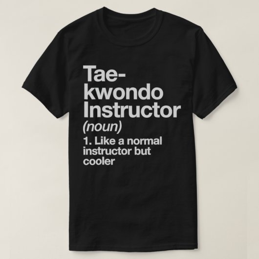 Taekwondo Instructor Definition TFunny Trainer T-Shirt (Design vorne)