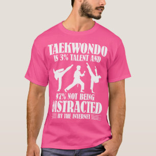 Taekwondo ist 3 Talent Taekwondo T-Shirt