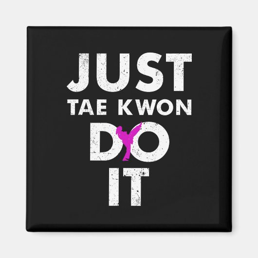 Taekwondo Karate Just Tae Kwon Do It Magnet (Vorne)