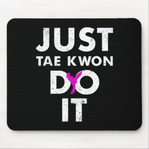 Taekwondo Karate Just Tae Kwon Do It Mousepad