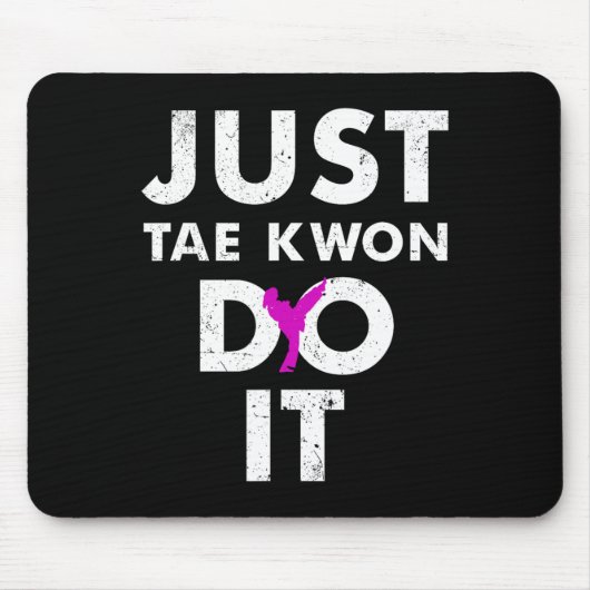 Taekwondo Karate Just Tae Kwon Do It Mousepad (Vorne)