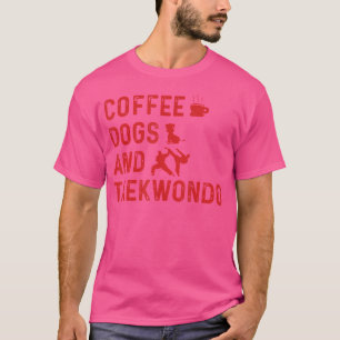 Taekwondo Lover Coffee Hunde und Taekwondo Martial T-Shirt